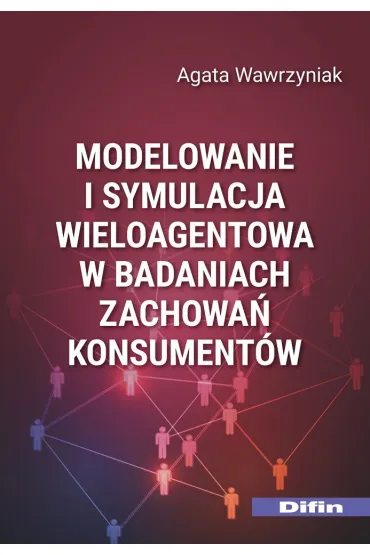 Modelowanie i symulacja wieloagentowa w badaniach zachowa� konsument�w - Agata Wawrzyniak
