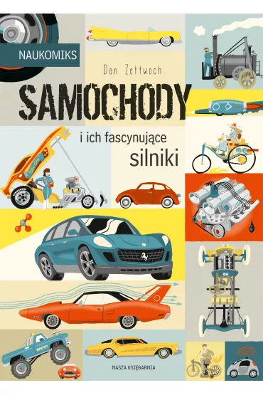 Naukomiks Samochody i ich fascynujce silniki - Dan  Zettwoch