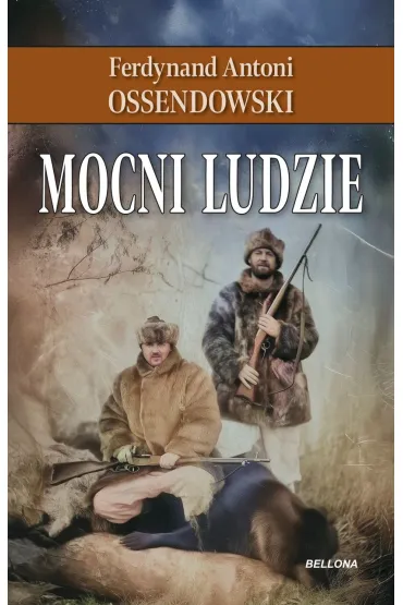Mocni ludzie - Antoni Ferdynand Ossendowski