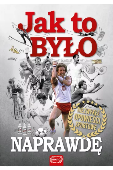 Jak to by�o naprawd� Niezwyk�e opowie�ci sportowe - Marek Latasiewicz