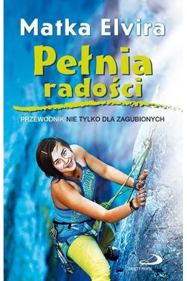 Pe�nia rado�ci. Przewodnik nie tylko dla zagubionych - Matka Elvira