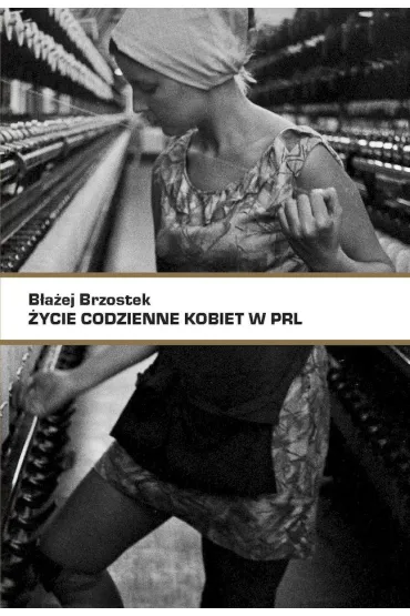 �ycie codzienne kobiet w PRL - B�a�ej Brzostek