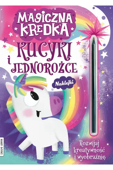 Magiczna kredka. Kucyki i jednoro�ce