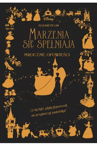 Marzenia si� spe�niaj�. Mroczne Opowie�ci. Disney - Elizabeth Lim