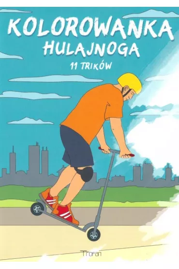 Kolorowanka - Hulajnoga. 11 Trik�w Ridera - Maciej Ka�u�a, Mariusz Grzemski