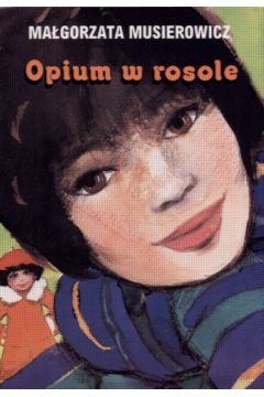 Opium w rosole - Musierowicz Ma�gorzata