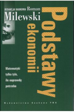 Podstawy ekonomii - Milewski Roman (red) (twarda oprawa) - Roman Milewski 