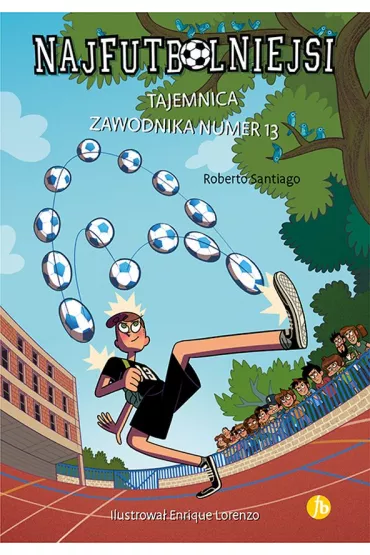 Tajemnica zawodnika numer 13. Najfutbolniejsi. Tom 13 - Roberto Santiago