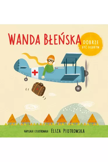 Wanda B�e�ska. Dobrze by� dobrym - Eliza Piotrowska
