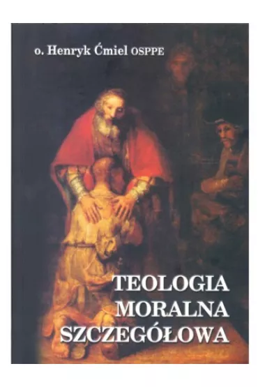 Teologia moralna szczeg�owa - Henryk Cmiel
