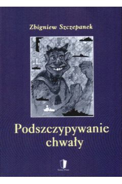 Podszczypywanie chwa�y - Szczepanek Zbigniew - Zbigniew Szczepanek