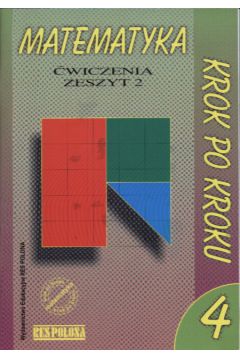 Matematyka krok po kroku.�wiczenia dla klasy czwartej szko�y podstawowej. Zeszyt 2 - Pawlak Ryszard Jerzy i inni - Pawlak Ryszard Jerzy i inni