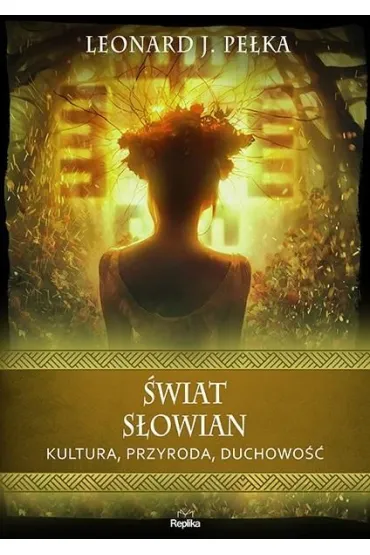 �wiat S�owian. Kultura, przyroda, duchowo�� - Leonard J. Pe�ka