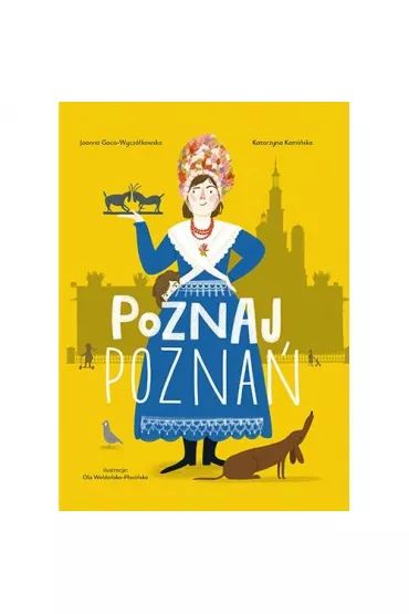 Poznaj Pozna� - Katarzyna Kami�ska, Joanna Gaca-Wycz�kowska