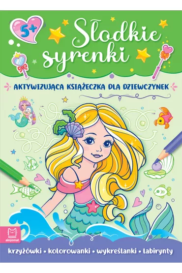 S�odkie syrenki. Aktywizuj�ca ksi��eczka dla dziewczynek - Monika Basiejko