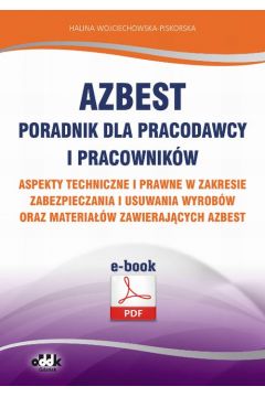 eBook Azbest. Poradnik dla pracodawcy i pracownikw. Aspekty techniczne i prawne w zakresie zabezpieczania i usuwania wyrobw oraz materiaw zawierajcych azbest pdf