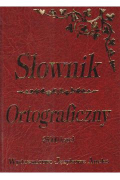 S�ownik ortograficzny z podstawowymi zasadami pisowni polskiej - Hnatiuk Iwona, Kubisa-�lipko Anna (twarda oprawa) - Anna Kubisa-�lipko, Iwona Hnatiuk