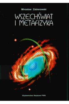 Wszech�wiat i metafizyka - Miros�aw Zabierowski - Miros�aw Zabierowski