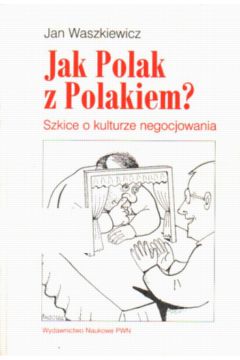 Jak Polak z Polakiem? Szkice o kulturze negocj - Waszkiewicz Jan - Jan Waszkiewicz
