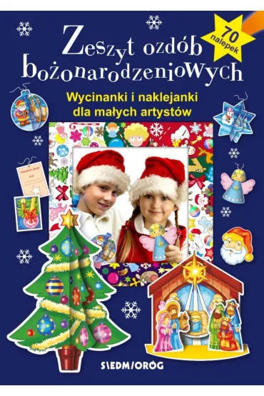 Zeszyt ozd�b bo�onarodzeniowych. Wycinanki i naklejanki dla ma�ych artyst�w - Tamara Micha�owska