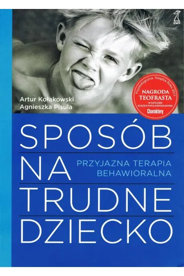 Spos�b na trudne dziecko - Agnieszka Pisula, Artur Ko�akowski
