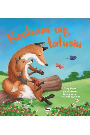Kocham ci� tatusiu. Picturebook