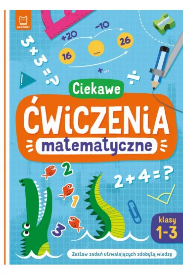 CIEKAWE �WICZENIA MATEMATYCZNE. KLASY 1-3. - Bogus�aw Michalec