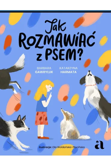 Jak rozmawia� z psem? - Barbara Gawryluk, Katarzyna Harmata