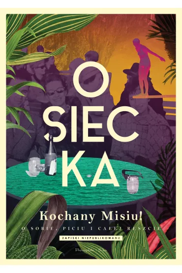 Kochany Misiu! O sobie, piciu i ca�ej reszcie - Agnieszka Osiecka