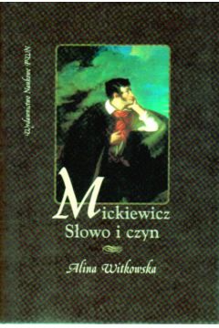 Mickiewicz. S�owo i czyn - Witkowska Alina - Alina Witkowska
