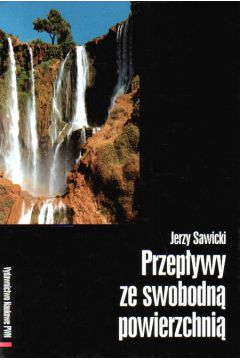 Przep�ywy ze swobodn� powierzchni� - Sawicki Jerzy - Jerzy Sawicki