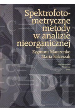 Spektrofotometryczne metody w analizie nieorganicznej - Marczenko Zygmunt,Balczerzak Maria - Maria Balczerzak, Zygmunt Marczenko