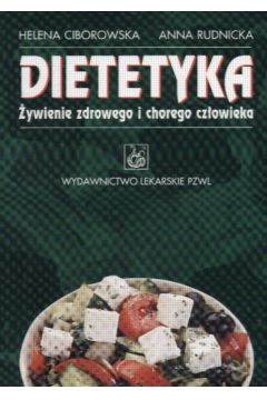 Dietetyka �ywienie zdrowego i chorego cz�owieka - Ciborowska Helena i Rudnicka Anna - Ciborowska Helena i Rudnicka Anna
