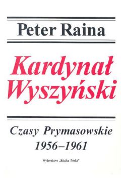 Kardyna� Wyszy�ski t.3 - Raina Peter - Peter Raina