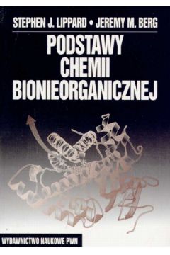 Podstawy chemii bionieorganicznej - Lippard Stephen, Berg Jeremy - Jeremy Berg, Stephen Lippard