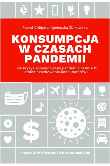 Konsumpcja w czasach pandemii - Agnieszka �bikowska, Pawe� Chlipa�a