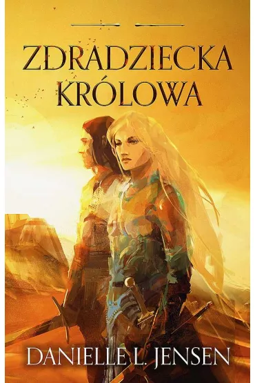 Zdradziecka kr�lowa. Kr�lestwo Mostu. Tom 2 - Danielle L. Jensen