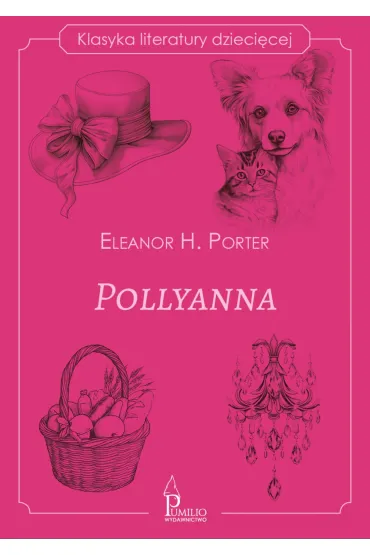 Pollyanna. Klasyka literatury dzieci�cej - Eleanor Hodgeman Porter