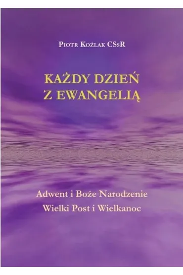 Ka�dy Dzie� z Ewangeli� - Piotr Ko�lak