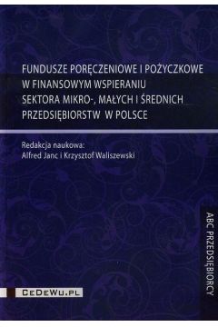 Fundusze porczeniowe i poyczkowe w finansowym wspieraniu sektora mikro maych i rednich przedsibiorstw w Polsce