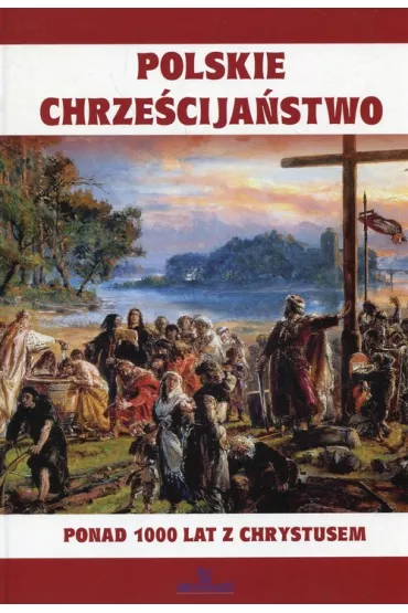 Chrze�cija�stwo 1050 lat historii 966-2016 - Joanna Wilder