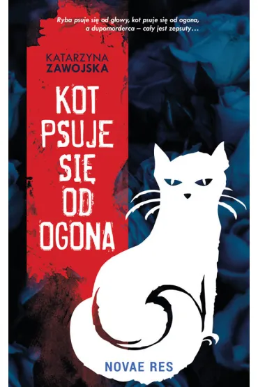 Kot psuje si� od ogona - Katarzyna  Zawojska