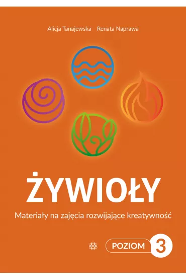 �ywio�y Poziom 3. Materia�y na zaj�cia rozwijaj�ce kreatywno�� - Alicja Tanajewska, Renata Naprawa
