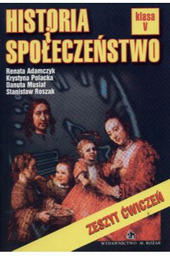 Historia i spo�ecze�stwo 5 - Adamczyk Renata, Polacka Krystyna, Musia� Danuta, Roszak Stanis�aw - Danuta Musia�, Krystyna Polacka, Renata Adamczyk, Stanis�aw Roszak