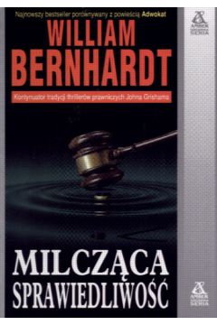 Milcz�ca sprawiedliwo�� - Bernhardt William - William Bernhardt