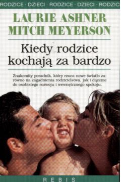 Kiedy rodzice kochaj� za bardzo - Ashner Laurie i inni - Ashner Laurie i inni