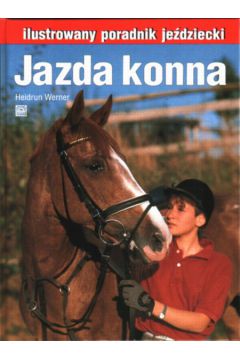 Jazda konna poradnik je�dziecki - Werner Heidrun - Werner Heidrun