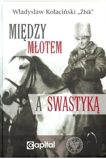 Mi�dzy m�otem a swastyk� - W�adys�aw Ko�aci�ski