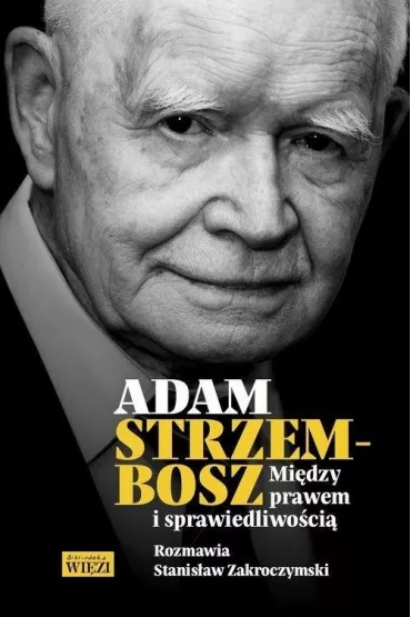 Mi�dzy prawem i sprawiedliwo�ci� - Adam Strzembosz