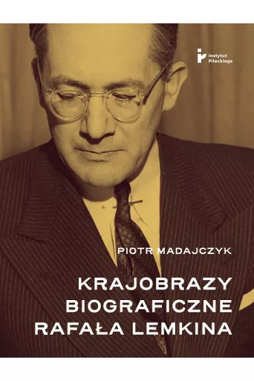 Krajobrazy biograficzne Rafa�a Lemkina - Piotr Madajczyk